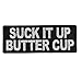 Suck It Up Butter Cup Patch - 4x1.5 inch. Embroidered Iron on Patch
