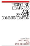 Profound Deafness and Speech Communication