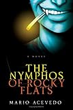 The Nymphos of Rocky Flats: A Novel