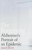 The Forgetting: Alzheimer's: Portrait of an Epidemic