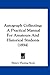 Autograph Collecting: A Practical Manual For Amateurs And Historical Students (1894)