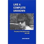 Like a Complete Unknown: The Poetry of Bob Dylan's Songs, 1961-1969 book cover