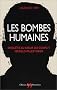 Les Bombes humaines : Enqu�te au coeur du conflit isra�lo-palestinien