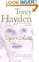 Tiger's Child: The story of a gifted, troubled child and the teacher who refused to give up on her