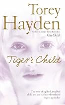 The Tiger's Child: The Story of a Gifted, Troubled Child and the Teacher Who Refused to Give Up on Her