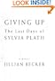 Giving Up: The Last Days of Sylvia Plath