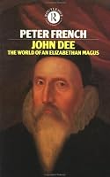John Dee: The World of the Elizabethan Magus