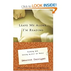 Leave Me Alone, I'm Reading: Finding and Losing Myself in Books