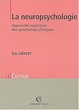La neuropsychologie : Approche cognitive des syndromes cliniques