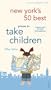 New York's 50 Best Places To Take Children, 3rd Edition (City and Company)