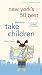 New York's 50 Best Places To Take Children, 3rd Edition (City and Company)