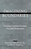 Imagining Boundaries: Changing Confucian Doctrines, Texts, and Hermeneutics (S U N Y Series in Chinese Philosophy and Culture)