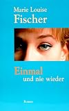 Einmal und nie wieder