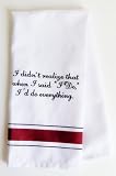 Humorous Tea Towel - I didn't realize that when I said I Do, I'd do everything