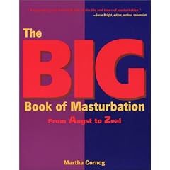 The Big Book of Masturbation: From Angst to Zeal