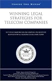 Winning Legal Strategies for Telecom Companies: Top Lawyers on Telecommunications Regulations & Creating Legal Game Plans (Inside the Minds)
