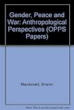 Gender, peace and war : anthropological perspectives