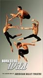 Born To be Wild: The Leading Men of American Ballet Theatre