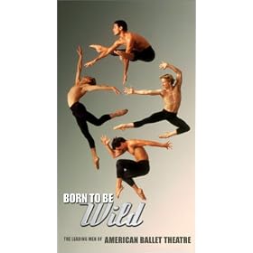 Born To be Wild: The Leading Men of American Ballet Theatre [VHS]