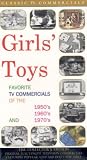 Girls' Toys : Favorite TV Commercials of the 1950's, 1960's and 1970's [VHS]