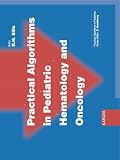 Practical Algorithms in Pediatric Hematology and Oncology (Practical Algorithms in Pediatrics)