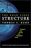 The Road since Structure: Philosophical Essays, 1970-1993, with an Autobiographical Interview