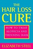 The Hair Loss Cure: How to Treat Alopecia and Thinning Hair