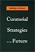  : Naming a Practice: Curatorial Strategies for the Future
