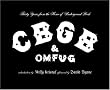 Cbgb And Omfug: Thirty Years From The Home Of Underground Rock