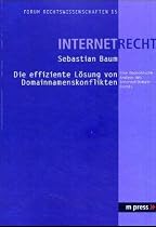 Die effiziente Lösung von Domainnamenskonflikten. Eine ökonomische Analyse des Internet-Domain-Rechts