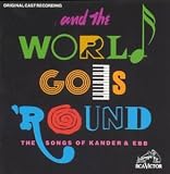 And The World Goes 'Round: The Songs Of Kander & Ebb (1991 Original Broadway Cast)