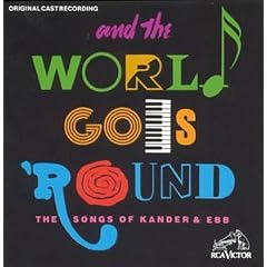 And The World Goes 'Round: The Songs Of Kander & Ebb (1991 Original Broadway Cast)