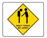 Don't Touch My Junk Sign Mousepad