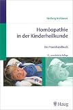 Homöopathie in der Kinderheilkunde: Ein Praxishandbuch