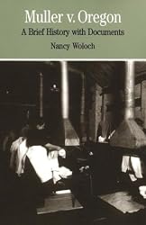 Muller v. Oregon: A Brief History with Documents (Bedford Series in History & Culture)