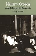 Muller v. Oregon: A Brief History with Documents (The Bedford Series in History and Culture)