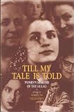 Till My Tale Is Told: Womens Memoirs of the Gulag