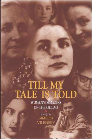 Till My Tale Is Told: Womens Memoirs of the Gulag