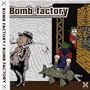 Bomb Factory