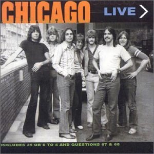 Chicago - 25 Or 6 to 4: Chicago Live - Zortam Music