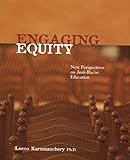 Engaging Equity
 New Perspectives on Anti-racist Education,
