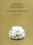 Chinese Ceramics: The Koger Collection