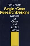 Single-Case Research Designs: Methods for Clinical and Applied Settings