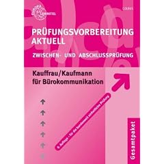 Pr�fungsvorbereitung Aktuell. Kauffrau /Kaufmann f�r B�rokommunikation. Gesamtpaket: Zwischen- und Abschlu�pr�fung