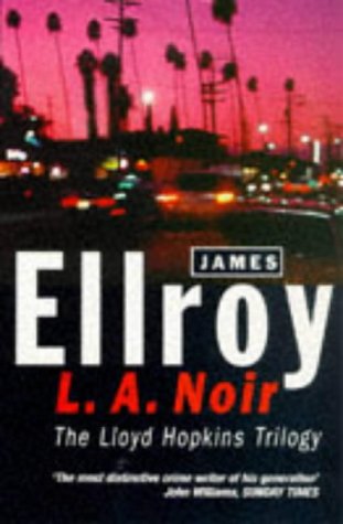 L.A.Noir: The Lloyd Hopkins Trilogy - 