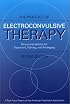 Practice of Electroconvulsive Therapy: Recommendations for Treatment, Training, and Privileging (A Task Force Report of the American Psychiatric Association) ... (Task Force Report (Amer Psychiatric Assn))
