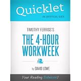 Quicklet on The 4-Hour Work Week by Tim Ferriss (Book Study Guide, Commentary, and Review)