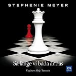 Breaking dawn: - Så länge vi båda andas | Stephenie Meyer