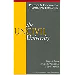 The UnCivil University (Politics & Propaganda in American Education) book cover