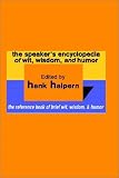 The Speaker's Encyclopedia of Wit, Wisdom, and Humor: The Reference Book of Brief Wit, Wisdom, & Humor